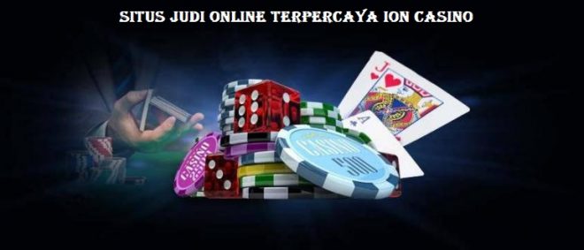 Situs Judi Online Terpercaya Ion Casino